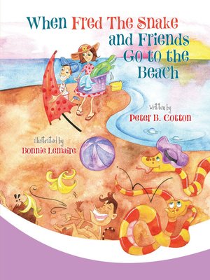 cover image of When Fred the Snake and Friends Go to the Beach